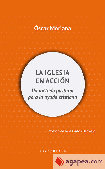 La Iglesia en acción: Un método pastoral para la ayuda cristiana