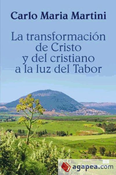 La transformación de Cristo y del cristiano a la luz del Tabor