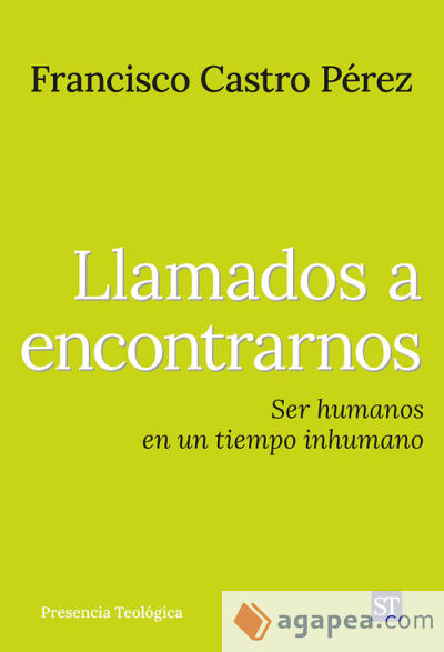 Llamados a encontrarnos: Ser humanos en un tiempo inhumano