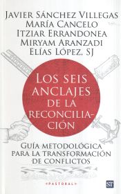 Portada de Los seis anclajes de la reconciliación: Guía metodológica para la transformación de conflictos