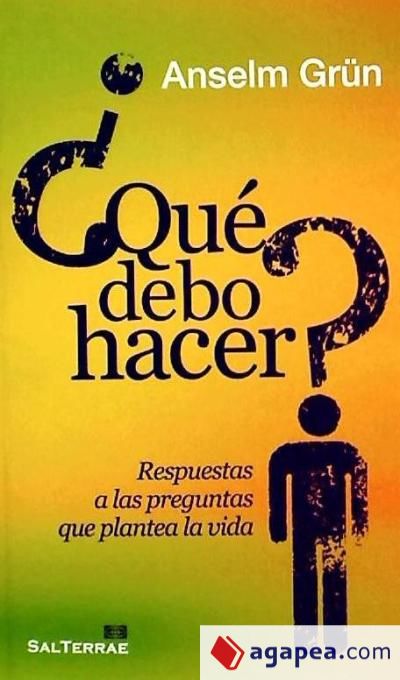 Qué debo hacer? Respuestas a las preguntas que plantea la vida