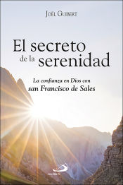 Portada de El secreto de la serenidad: La confianza en Dios con san Francisco de Sales