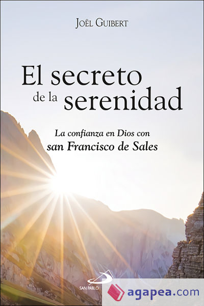 El secreto de la serenidad: La confianza en Dios con san Francisco de Sales