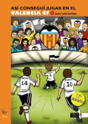 Portada de Así conseguí jugar en el Valencia CF 1