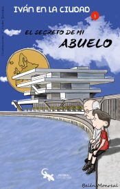 Portada de El secreto de mi abuelo : Iván en la ciudad