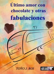 Portada de Último amor con chocolate y otras fabulaciones