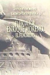 Portada de El escultor Enrique Moreno, el fenómeno