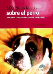 Portada de 100 IDEAS FALSAS SOBRE EL PERRO