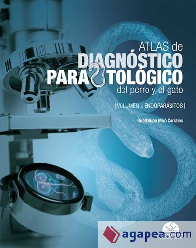 Atlas de diagnóstico parasitológico del perro y el gato. Volumen I: Endoparásitos