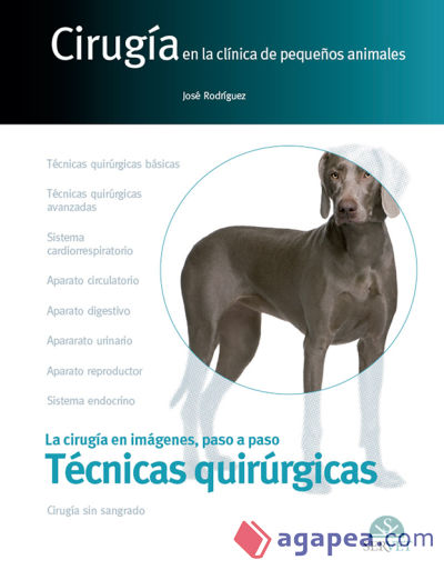 Cirugía en la clínica de pequeños animales. Técnicas quirúrgicas