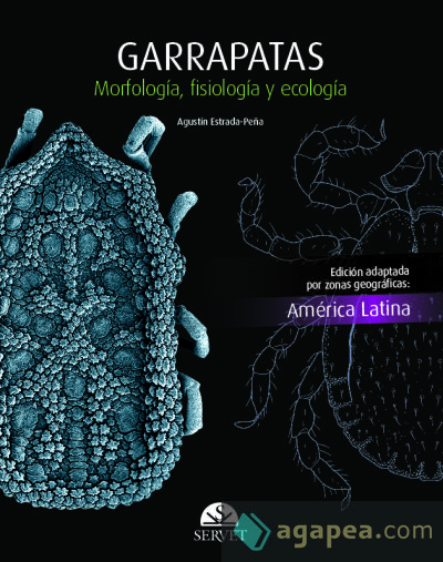 Garrapatas. Morfología, fisiología y ecología. Edición América latina