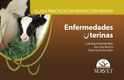 Portada de Guías prácticas en producción bovina. Enfermedades uterinas