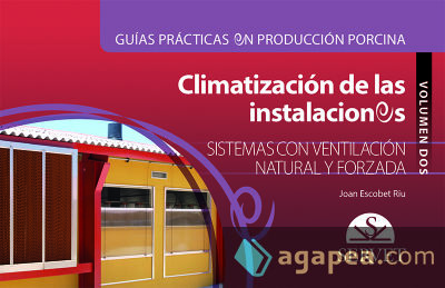 Guías prácticas en producción porcina. Climatización de las instalaciones. Volumen II: Sistemas con ventilación natural y forzada: 2