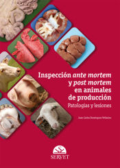 Portada de Inspección ante mortem y post mortem en animales de producción : patologías y lesiones