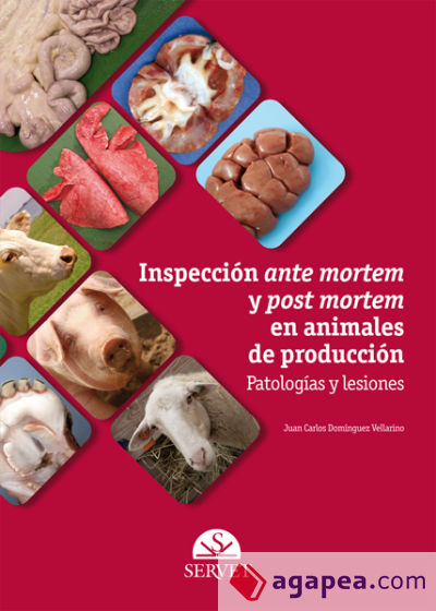 Inspección ante mortem y post mortem en animales de producción : patologías y lesiones