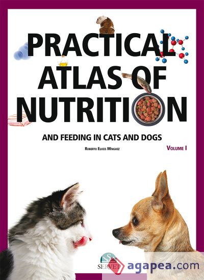 Practical atlas of nutrition and feeding in cats and dogs Volume I