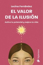 Portada de El valor de la ilusión: Activa tu potencial y mejora tu vida