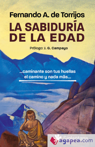 La sabiduría de la edad: Caminante son tus huellas el camino y nada más