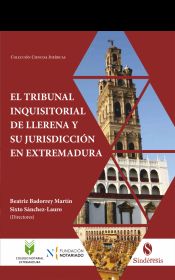 Portada de EL TRIBUNAL INQUISITORIAL DE LLERENA Y SU JURISDICCIÓN EN EXTREMADURA