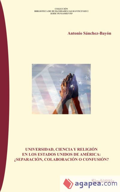 Universidad, ciencia y religión en los Estados Unidos de Norte América: ¿Separación, colaboración o confusión?