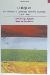 Portada de La Rioja es: una historia de la Comunidad Autónoma de La Rioja, 1975-1995