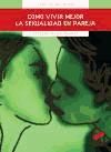 Portada de Cómo vivir mejor la sexualidad en pareja