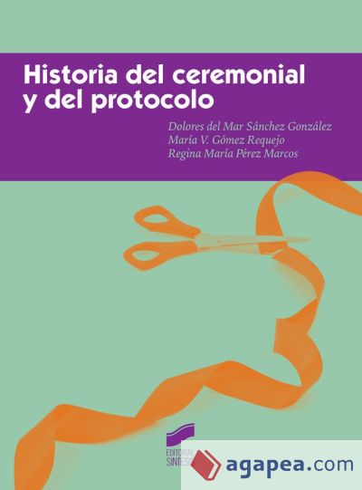 HISTORIA DEL CEREMONIAL Y DEL PROTOCOLO