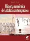 Portada de Historia económica de Andalucía contemporánea : de finales del siglo XVIII a comienzos del siglo XXI