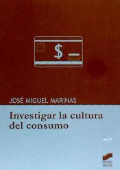 Portada de INVESTIGAR LA CULTURA DEL CONSUMO