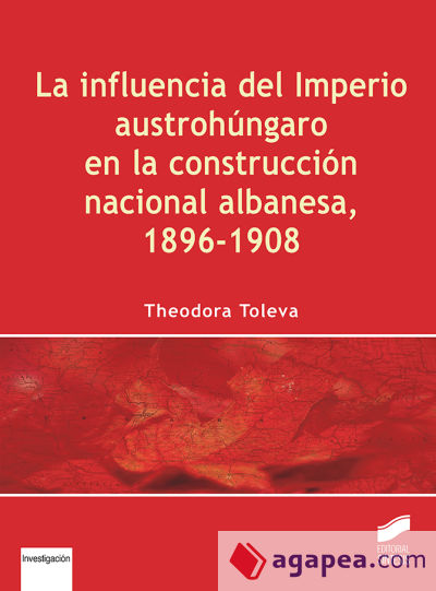 LA INFLUENCIA DEL IMPERIO AUSTROHUNGARO EN LA CONSTRUCCION NACIONAL ALBANESA, 1896-1908