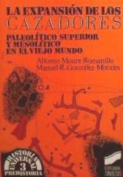 Portada de La expansión de los cazadores. Paleolítico Superior y Mesolítico en el Viejo Mundo