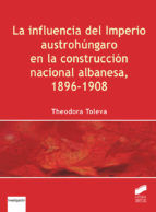 Portada de La influencia del Imperio austrohúngaro en la construcción nacional albanesa, 1896-1908 (Ebook)