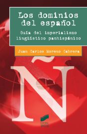 Portada de Los dominios del español : guía del imperialismo lingüístico panhispánico