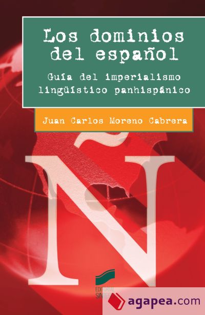 Los dominios del español : guía del imperialismo lingüístico panhispánico