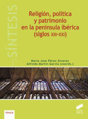 Portada de Religión, política y patrimonio en la península ibérica (siglos XIII-XXI)