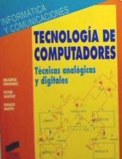 Portada de Tecnología de computadores: técnicas analógicas y digitales