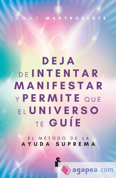 Deja de intentar manifestar y permite que el universo te guíe