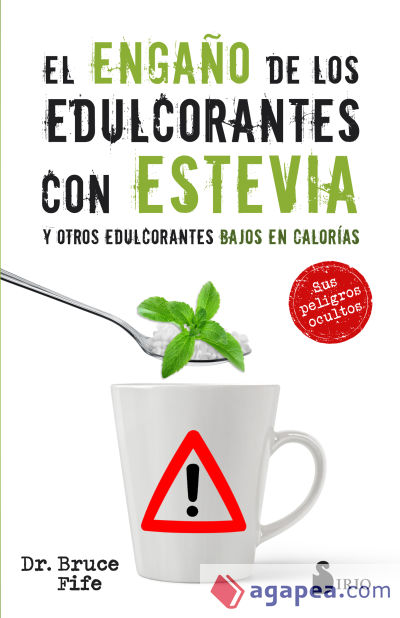 EL ENGAÑO DE LOS EDULCORANTES CON ESTEVIA Y OTROS EDULCORANTES BAJOS EN CALORIAS