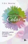 Portada de EL PODER CURATIVO DEL COLOR: MEDITACIONES Y EJERCICIOS PARA ARMON IZAR LOS CHAKRAS, LA MENTE Y EL CUERPO