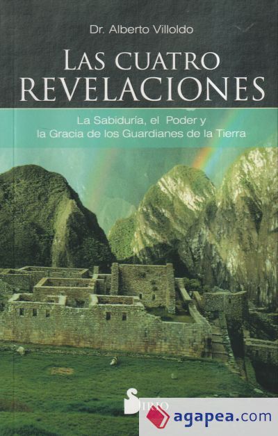 Las cuatro revelaciones: La sabiduría, el poder y la gracia de los guardianes de la tierra Las cuatro revelaciones: La sabiduría, el poder y la gracia de los guardianes de la tierra