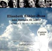 Portada de ELISABETH KÜBLER-ROSS. Una mirada de amor