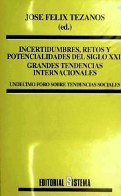 Portada de Incertidumbres, retos y potenciales del siglo XXI : grandes tendencias internacionales. Undécimo Foro sobre Tendencias Sociales, celebrados en Mérida del 11 al 13 de noviembre de 2009