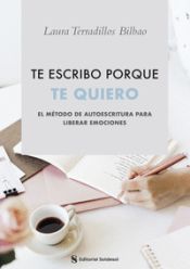 Portada de Te escribo porque te quiero: El método de autoescritura para liberar emociones