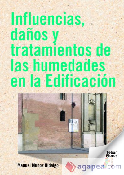 Influencias, daños y tratamientos de las humedades en la Edificación