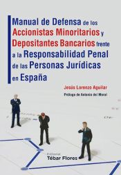 Portada de Manual de Defensa de los Accionistas Minoritarios y Depositantes Bancarios frente a la Responsabilidad Penal de las Personas Jurídicas en España