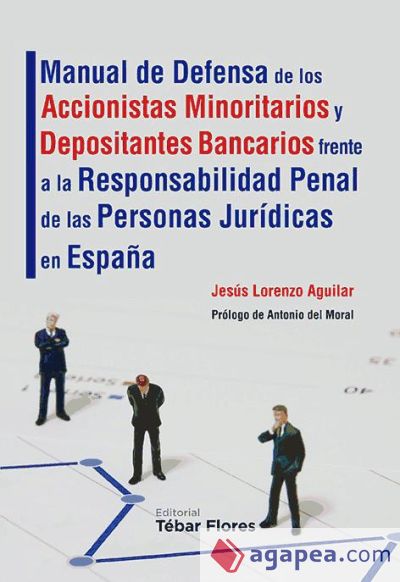 Manual de Defensa de los Accionistas Minoritarios y Depositantes Bancarios frente a la Responsabilidad Penal de las Personas Jurídicas en España