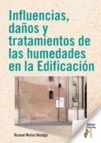 Portada de Influencias, daños y tratamientos de las humedades en la Edificación (Ebook)