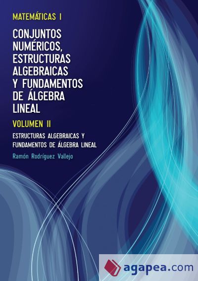 Matemáticas I: Conjuntos numéricos, estructuras algebraicas y fundamentos de álgebra lineal (Ebook)