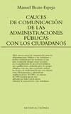 Portada de Cauces de comunicación de las Administraciones Públicas con los ciudadanos. Tecnologías de la información: efectos técnicos y jurídicos