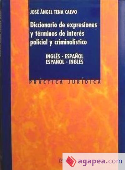 Diccionario de expresiones y términos de interés policial y criminalístico